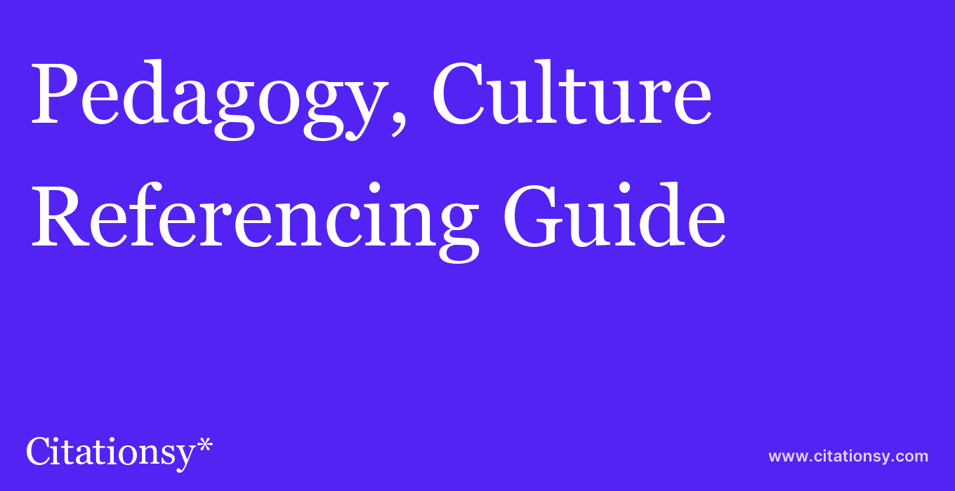 cite Pedagogy, Culture & Society  — Referencing Guide